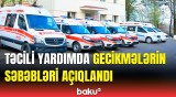 Təcili yardımla bağlı hansı yeni işlər görülür? - TƏBİB-dən problemlər barədə açıqlama