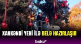 Xankəndidə Yeni il ab-havası | Hazırlıqlardan görüntülər