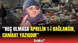 "Keşlə bazarı"nın satıcılarına 1 ay vaxt verildi | Bu qədər malı hara aparacağam?