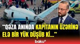 Qəza anında 20 sərnişin ön tərəfə niyə çağırıldı? | AZAL-ın kapitan pilotundan açıqlama