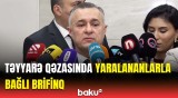 AZAL təyyarəsinin qəzasında yaralanan şəxslərlə bağlı brifinq keçirildi