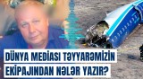 Rusiyanın AZAL təyyarəsini vurması dünya gündəmində | Nələr ortaya çıxdı?