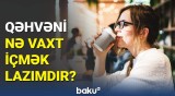 Qəhvəni nə qədər və nə vaxt içmək daha yaxşıdır?