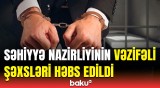 Səhiyyə Nazirliyinin şöbə müdirləri rüşvətə görə həbs edildi