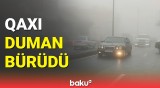 Qax rayonunu qatı duman əsir aldı | Anbaan görüntülər