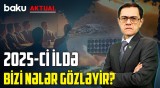 2025-ci ildə dünyada və Azərbaycanda nələr baş verəcək? - BAKU AKTUAL