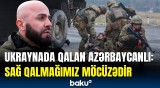 Ballistik raketlər atıldı | Ukraynada yaşayan azərbaycanlılar yaşadıqları dəhşəti danışdı