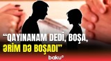 Qayınana deyir ki, gəlin süpürgəmdir | Boşanmaların artmasında günahkar kimdir?