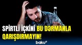 Alkoqollu içki istifadə edənlərə xəbərdarlıq | Bu halda zəhərlənə bilərsiniz