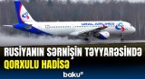 236 sərnişinin həyatı təhlükədə qaldı | Rusiya təyyarəsi barədə təcili məlumat