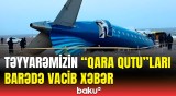 Qəzaya düşən AZAL təyyarəsinin “qara qutu”ları barədə hansı işlər görüldü?