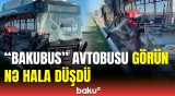 Ağır qəzaya düşən “BakuBus” avtobusundan dəhşətə gətirən görüntülər