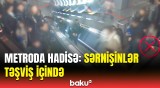 Sərnişinin hərəkəti metronun bu stansiyasında insanları qorxuya saldı