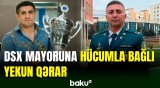 DSX mayoruna hücumla bağlı qərar verildi