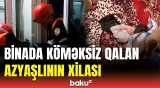 FHN xilasediciləri iş başında | Azyaşlıya belə yardım edildi