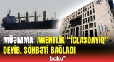 Agentlik ictimaiyyətdən məlumatları niyə gizlətdi? | Gəmilərimizlə bağlı sensasiyalı açıqlama