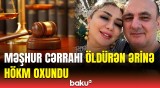 Plastik cərrah Türkan Gündüzü qətlə yetirən əri barədə məhkəmə qərarı