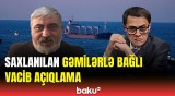 Saxlanılan gəmilər Azərbaycana aid deyil? - Oradakı vətəndaşlarımız isə...