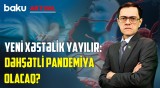 Azərbaycanda yayılan xəstəliyin əlamətləri yeni virusla eynidir? - BAKU AKTUAL