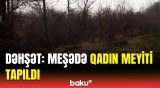 Qusarda tibb bacısının müəmmalı ölümü | Yaxınları axtarışa çıxdı, meyitlə qarşılaşdı...