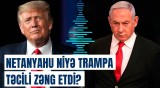 Netanyahu və Tramp razılığa gəldi | Qəzza ilə bağlı kritik müzakirə