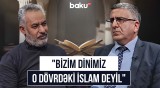 İndi müsəlmanların deməyə haqqı yoxdur ki... | Tarixi və dini baxışlarımız necə dəyişdi? - AMİN