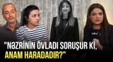 3 yaşlı uşağı anasız qaldı | Burun əməliyyatında ölən Nəzrinin ailəsi hər şeyi danışdı