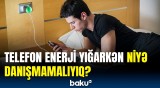 Təhlükə yaradan vərdiş | Telefon enerji yığanda zəng gələrsə...