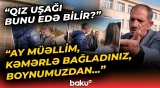 Məktəbdə şok hadisə: “Müəllim qıza təpik də atdı, dedilər ki, arxası bərkdir...”
