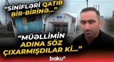 “Müəllimin adına söz çıxarmışdılar ki...” | Kürdəmirdəki məktəbdə nə baş verib?