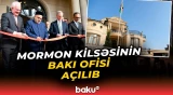 ABŞ-nin İsa Məsihin Sonuncu Gün Müqəddəsləri Kilsəsinin Bakı ofisinin açılışı olub