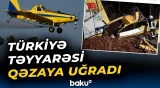 Türkiyəyə məxsus daha bir təyyarə qəzaya uğradı | Ölənlər var