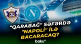 “Qarabağ”ın “Napoli” ilə səfər oyunu öncəsi azarkeşlər komandanın şanslarını dəyərləndirdi