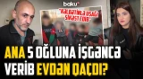 "7 uşağımın 2-si sevmədiyim qadındandır" | 5 oğluna daxmada baxan ata - ARZUNUN VAXTI