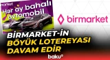 “Sea Breeze”dən ev və maşın qazanma şansı | Birmarket-in lotereyasına necə qoşulmaq olar? - Baku TV