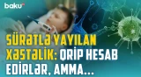"Valideynlərin ən çox etdiyi səhv..." | Yayılan xəstəliyin qripdən fərqi və əlamətləri - BAKU MED