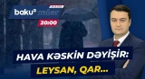 Hava daha da soyuyacaq: Əhaliyə xəbərdarlıq - Baku TV CANLI