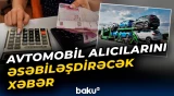 Avtomobil almaq daha da baha başa gələcək | Yeni qərarın detalları - Baku TV