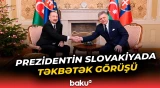 İlham Əliyevin Slovakiyanın Baş naziri ilə təkbətək görüşü olub - Baku TV