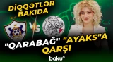 "Qarabağ" bu gün Bakıda "Ayaks"la üz-üzə gələcək - Baku TV