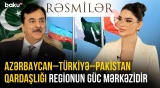 Azərbaycan-Türkiyə-Pakistan qardaşlığı regionun güc mərkəzidir | RƏSMİLƏR