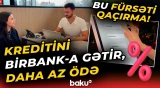 Kredit yükünü azaldan möhtəşəm kampaniya! | Birbank-dan Yeni il hədiyyəsi
