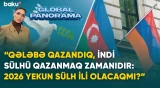 “Qələbə qazandıq, indi sülhü qazanmaq zamanıdır: 2026 yekun sülh ili olacaqmı?” | GLOBAL PANORAMA