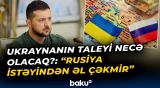 Berlinin Ukrayna hesabatı | Zelenskidən açıq mesaj: “Ərazi məsələsi çox ağrılıdır” - Baku TV