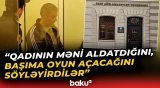 Arvadını qətlə yetirən nəyi etiraf etdi? | "Mələklər seçilmiş insan olduğumu deyirlər" - Baku TV
