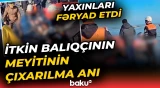 Xəzərdə itkin düşən balıqçılardan birinin meyiti tapıldı | FHN görüntülər yaydı - Baku TV