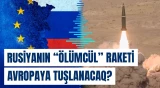 Rusiyadan Avropaya xəbərdarlıq | Bu raket mümkünsüz hədəfləri də vura bilər! - Baku TV