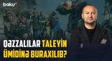 Humanitar böhrana göz yumanlar qəzzalıların soyqırımını davam etdirirlər? - ANALİTİK BAXIŞ