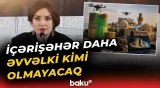 İçərişəhərdə hansı yeniliklər ediləcək? - Ediləcək dəyişikliklər açıqlandı - Baku TV