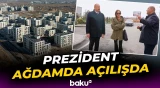 Prezident Ağdamda 2-ci yaşayış kompleksinin açılışında iştirak etdi - Baku TV